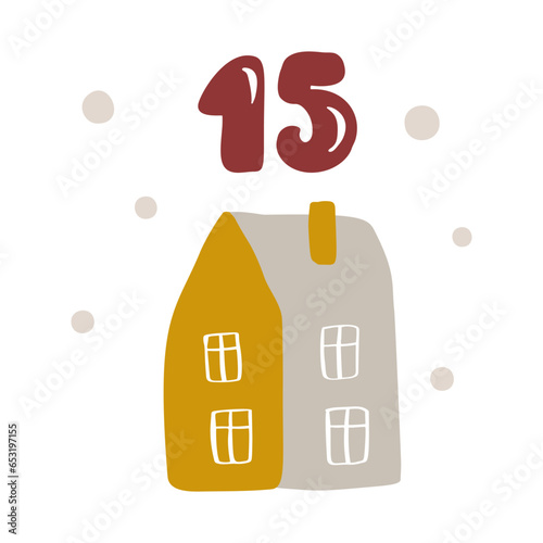 Christmas advent calendar with hand drawn house. Day fifteen 15. Scandinavian style poster. Cute winter illustration for card, poster, kid room decor, nursery art