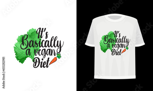It's basically a vegan diet. Vegan t-shirt design.