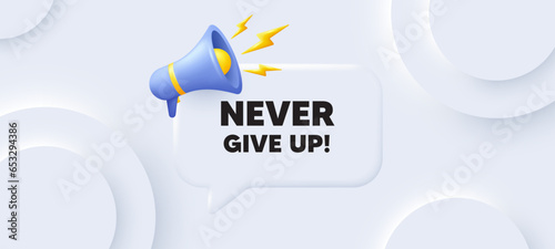 Never give up motivation quote. Neumorphic 3d background with speech bubble. Motivational slogan. Inspiration message. Never give up speech message. Banner with megaphone. Vector