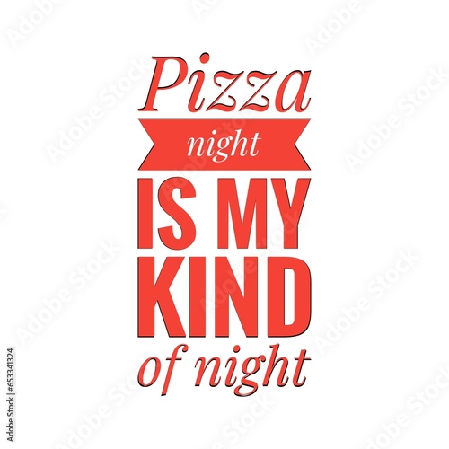 ''Pizza night is my kind of night'' Quote Illustration
