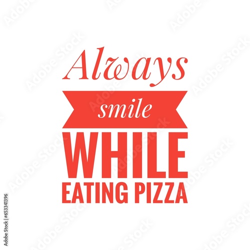   Smile eating pizza   Quote illustration