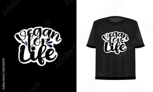 Vegan for life. Vegan t-shirt design.