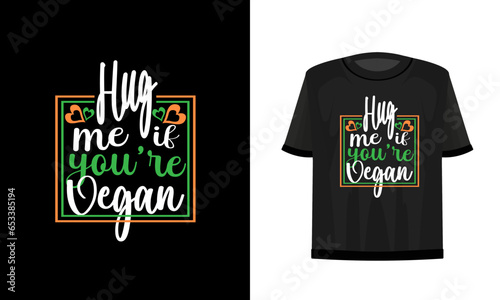 Hug me if you're vegan. Vegan t-shirt design.