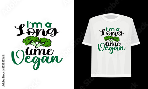 I'm a long time vegan. Vegan t-shirt design.