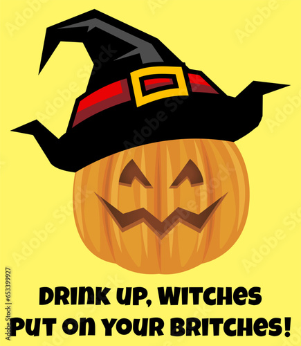 Drink up witches, put on your britches