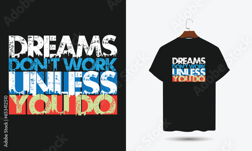 Motivational quote for print on t-shirt and apparel, poster. Grunge text and textured lettering 