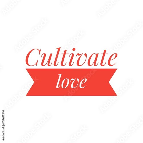 ''Cultivate Love'' Quote Illustration