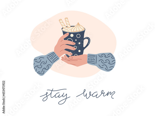 Women's hands hold cup with hot drink. Cozy winter autumn background. Flat illustration. Stay warm hand lettering phrase. Mug of coffee cocoa hot chocolate