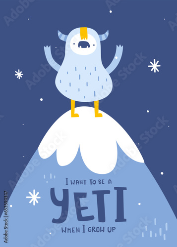 Print with cute yeti on top of the mountain. Scandinavian poster with abstract funny yeti and hand written text.