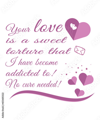 Your love is a sweet torture that I have become addicted to! No cure needed! T-shirt Design with vector