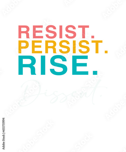 Spruch: Resist, Persist, Rise, Dissent photo