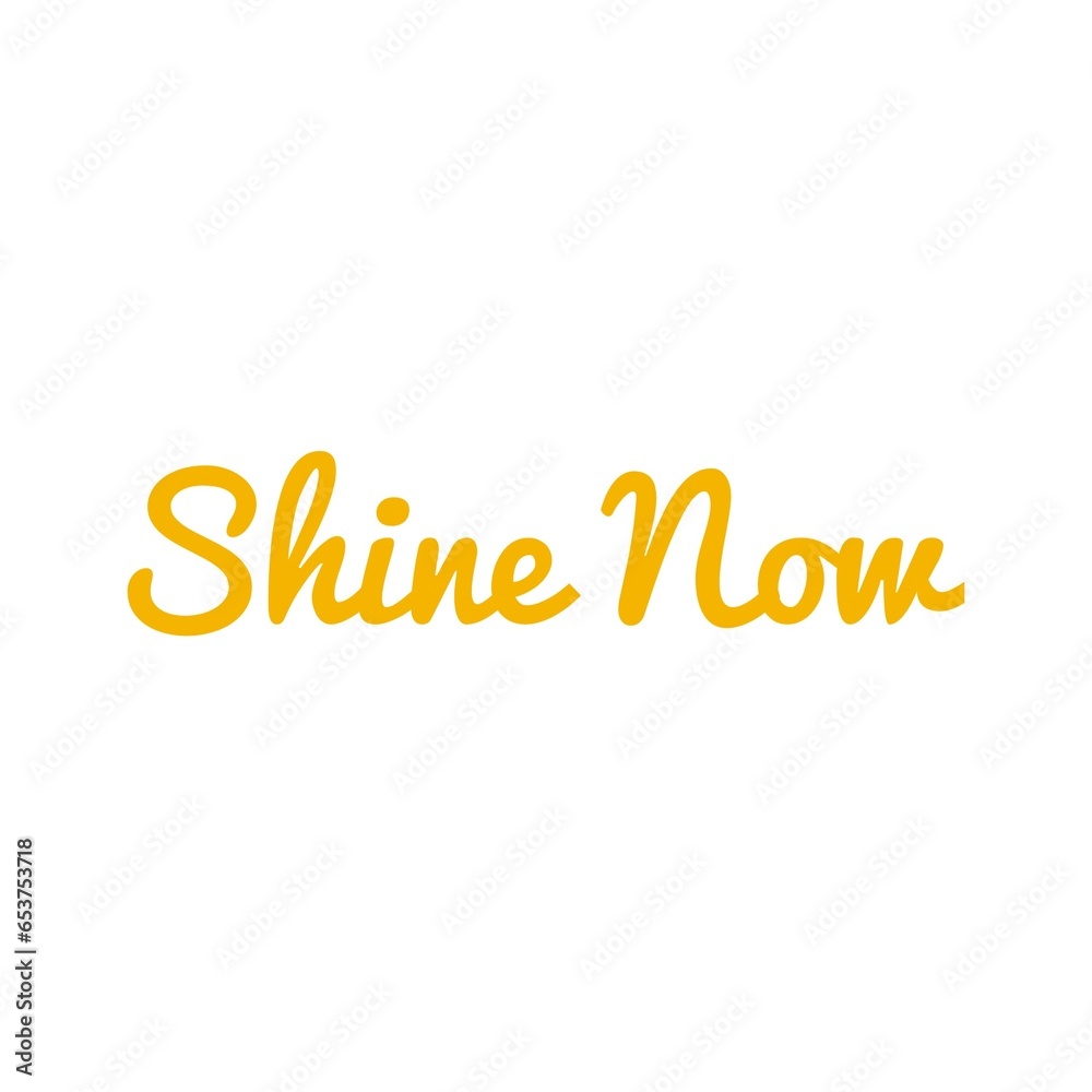 ''Shine now'' Motivational Quote Illustration