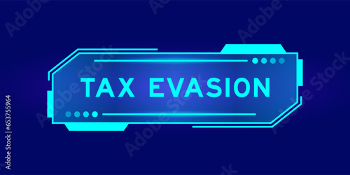 Futuristic hud banner that have word tax evasion on user interface screen on blue background photo