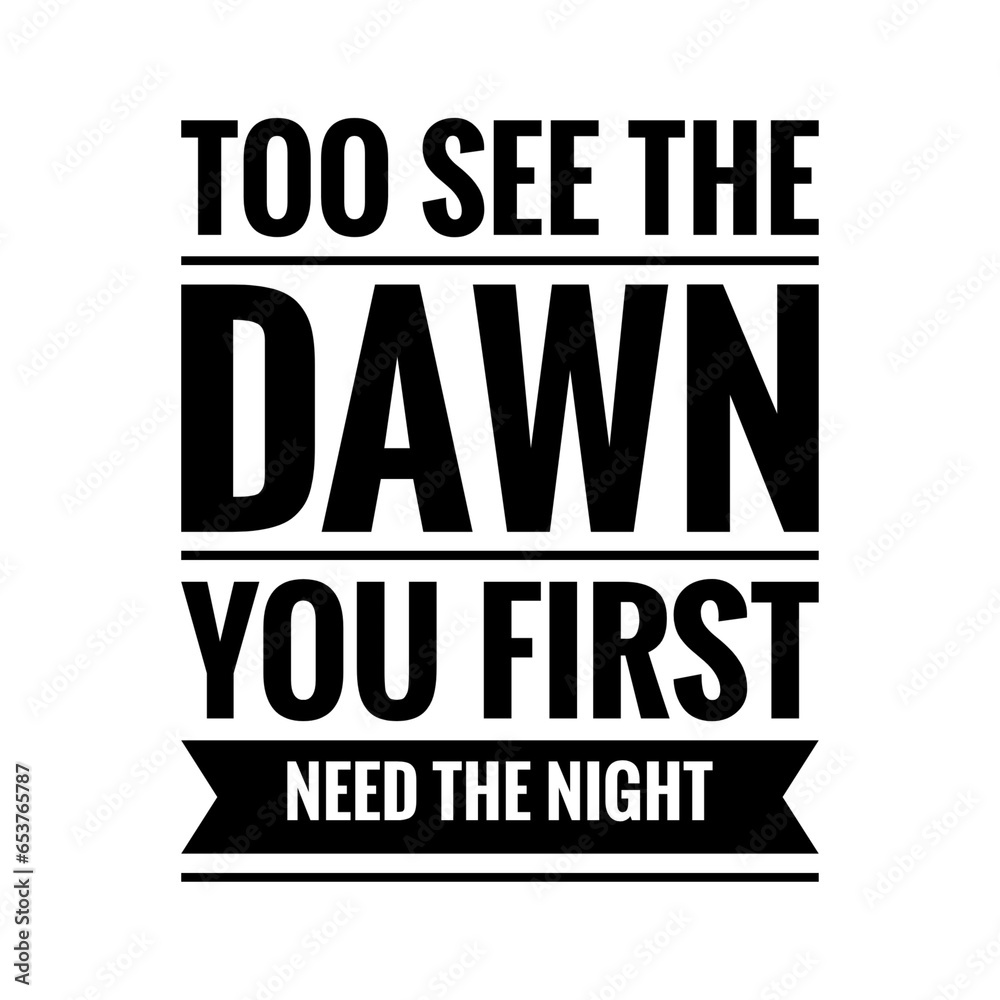 ''To see the dawn you first need the night'' Positive Reflection Message Quote Illustration