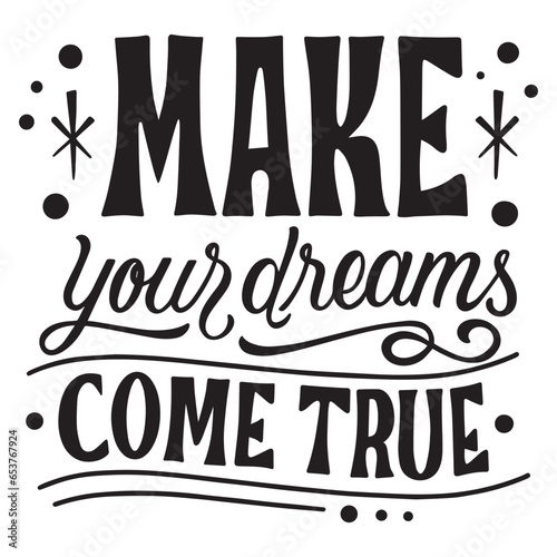 make your dreams come true 
