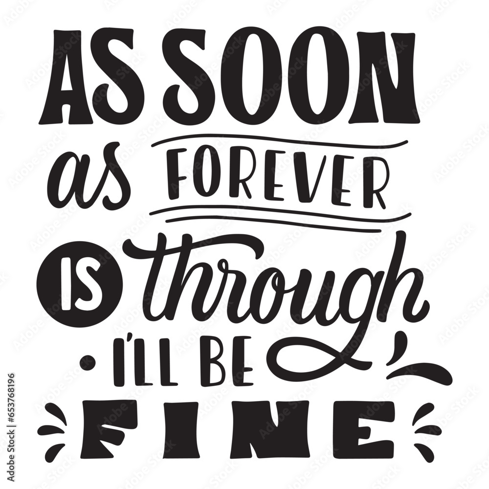 as soon as forever is through I'll be fine 