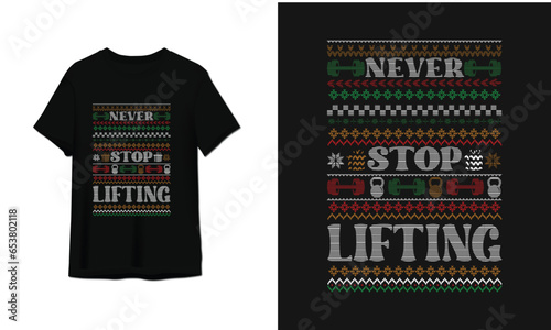 Never Stop Lifting | Ugly Christmas Sweater design | Fitness Ugly Sweater Design | Funny Ugly Sweater Design