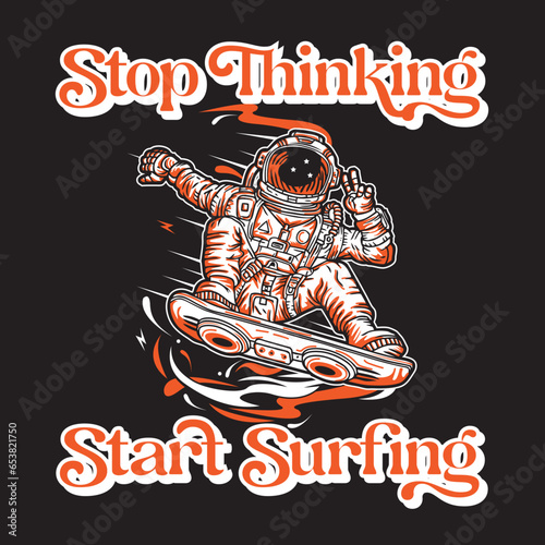 Astronaut in Space Illustration Stop Thinking Start Surfing
