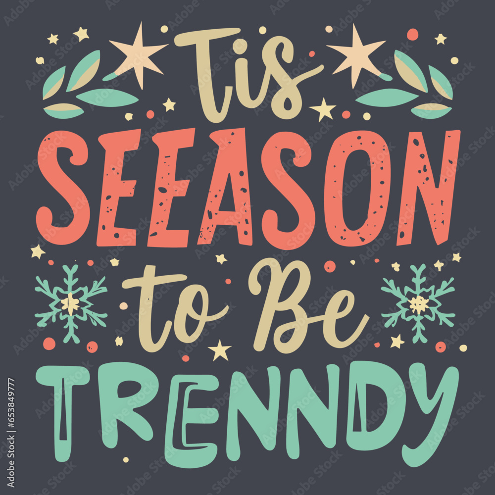 Festive Christmas T-Shirt Design with 'Tis the Season to Be Trendy' Text