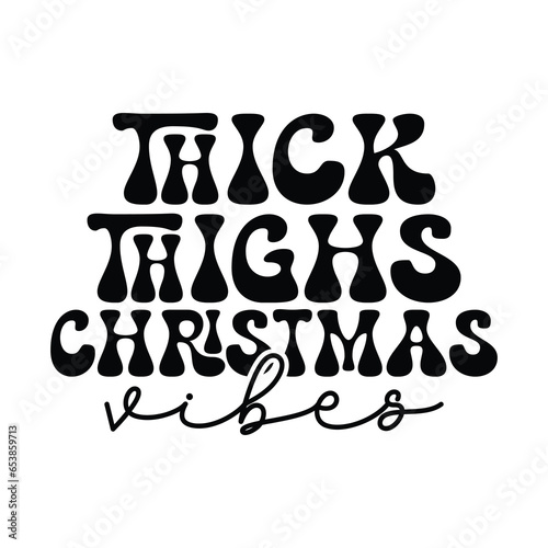 Thick thighs Christmas vibes,  Christmas vibes