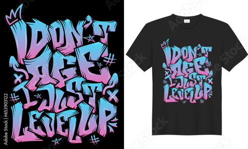 Gaming typography lettering graffiti t-shirt design. Perfect gift for Gamer. I don't age I just level up. Trendy video game quote. Illustration print design Template for apparel, hoodie, bag, Sticker.