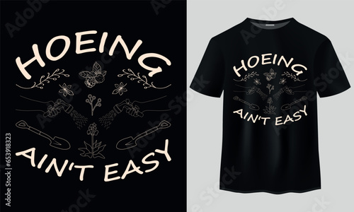 Hoeing Ain't Easy custom t-shirt design, Gardening T-Shirt Design, Hoeing Ain't Easy typography t shirt design, Vintage logo design, vintage t-shirt design
