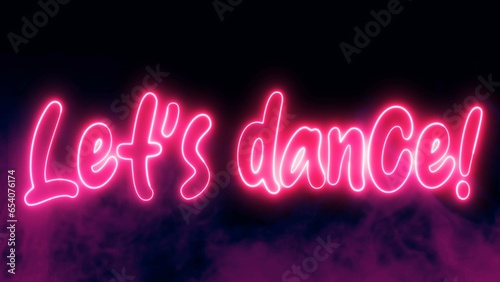 Let's Dance text font with light. Luminous and shimmering haze inside the letters of the text Let's Dance. Let's Dance Neon Sign. 