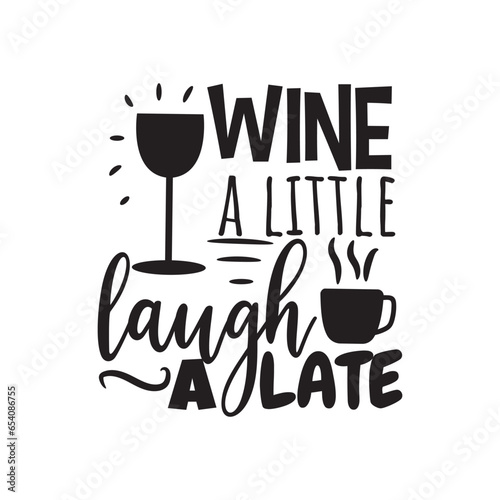 Wine A Little Laugh A Late Vector Design on White Background