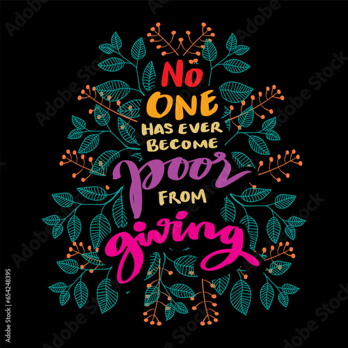 No one has ever become poor from giving, hand, hand lettering. Poster motivational quote.
