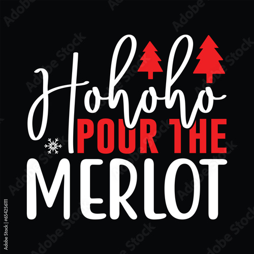 HOHOHO Pour the Merlot, T-shirt Design Vector File.