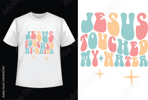 Jesus Touched My Water svg retro design