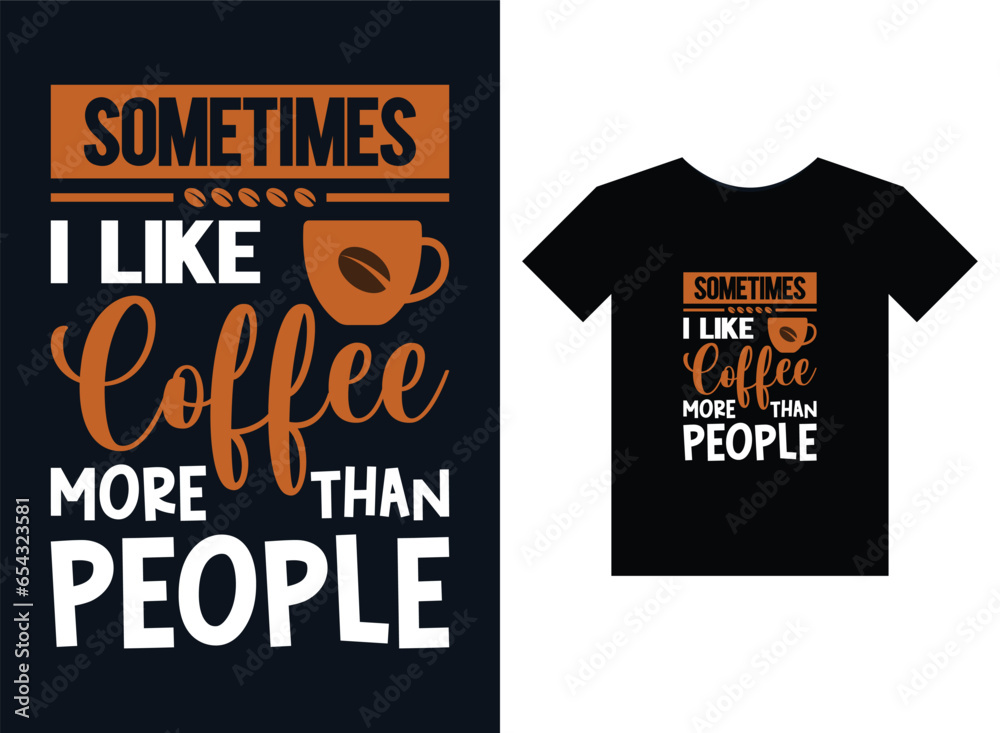 Sometimes i like coffee more than people Print Ready T-shirt Design Sometimes i like coffee more than people Print Ready T-shirt Design