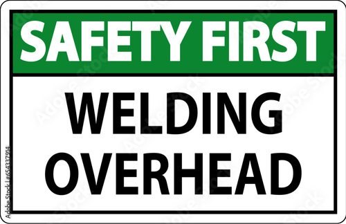 Safety First Sign Welding Overhead