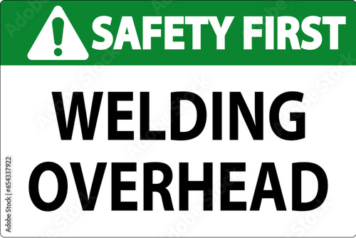 Safety First Sign Welding Overhead