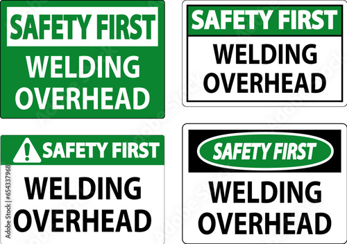 Safety First Sign Welding Overhead