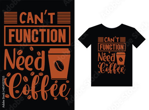 Can't function need coffee Print Ready T-shirt Design