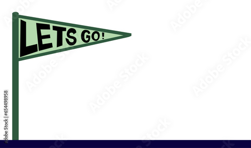 Vector illustration of a pennant flag with the word 'lets go' on it