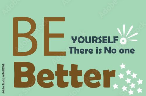 Be yourself there is no one better lettering typography quote poster inspiration motivation