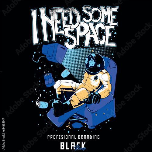 I NEEED SPACE Tshirt Design