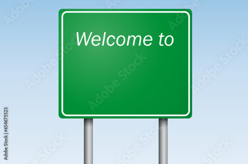 The word Welcome to, on road sign. Border sign in green, copy space for your text. Vector card