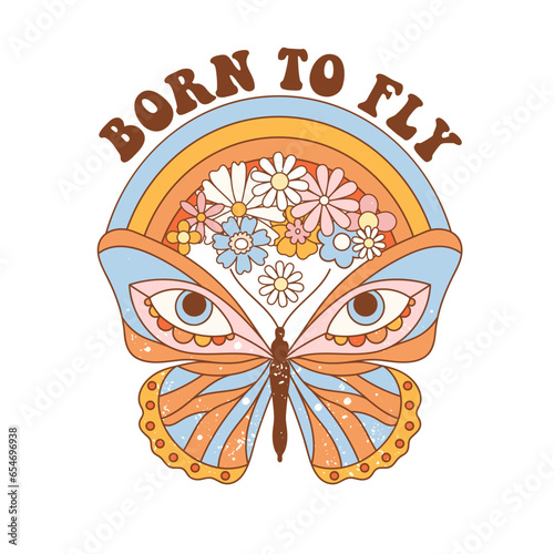 Groovy funky butterfly graphic print design. Typography Born to Fly with rainbow and flowers. Positive vibes design. Naive vector illustration for postcard, poster, t shirt print, sticker etc.