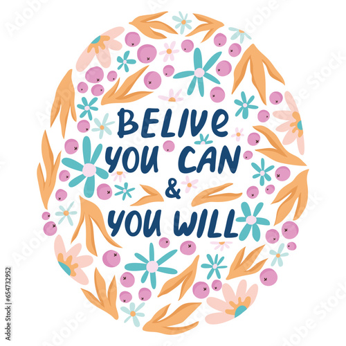 Motivational phrase “Believe that you can, and you will do it”.  Berries, leaves and flowers on a white background. Flat vector illustration, eps10