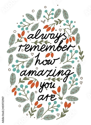 “Always remember how amazing you are” motivational phrase on a background of berries and leaves. Flowers and letters English. Flat vector illustration, eps10