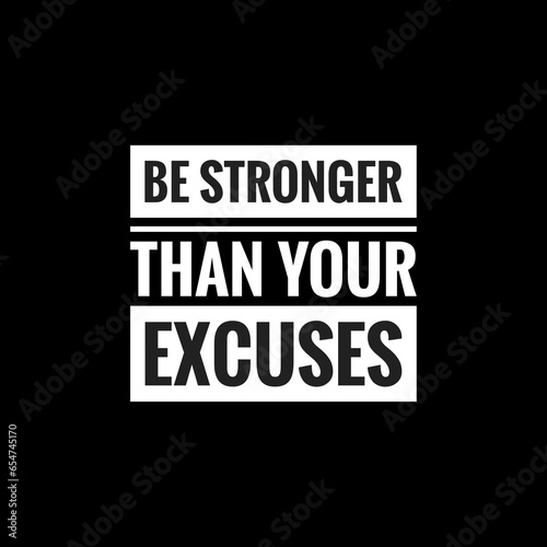 be stronger than your excuses simple typography with black background