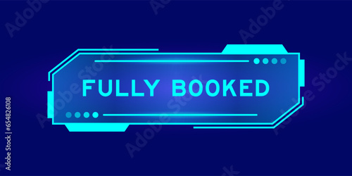 Futuristic hud banner that have word fully booked on user interface screen on blue background