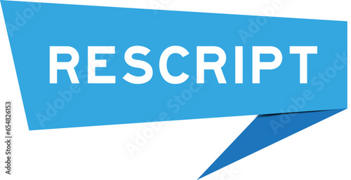 Blue color speech banner with word rescript on white background