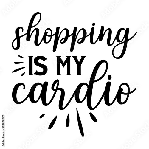 Shopping Is My Cardio Svg