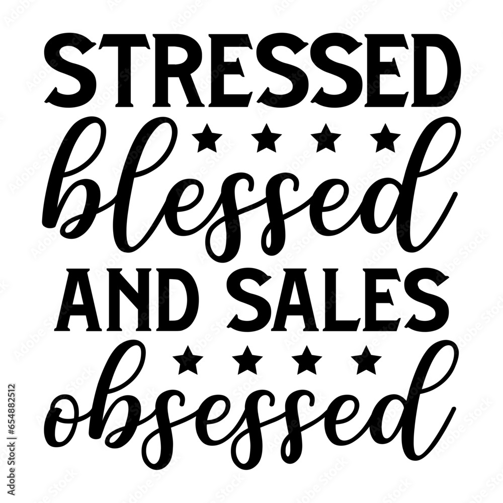 Stressed Blessed And Sales Obsessed Svg Stressed Blessed And Sales Obsessed Svg