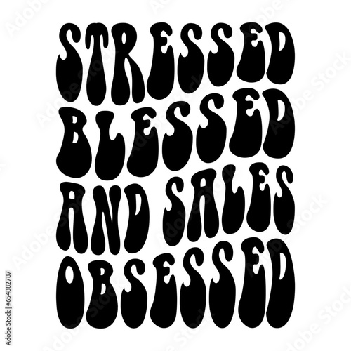 Stressed Blessed And Sales Obsessed Svg