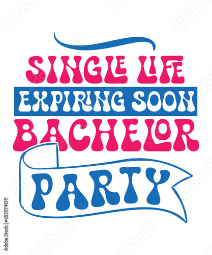 Single Life Expiring Soon Bachelor Party svg